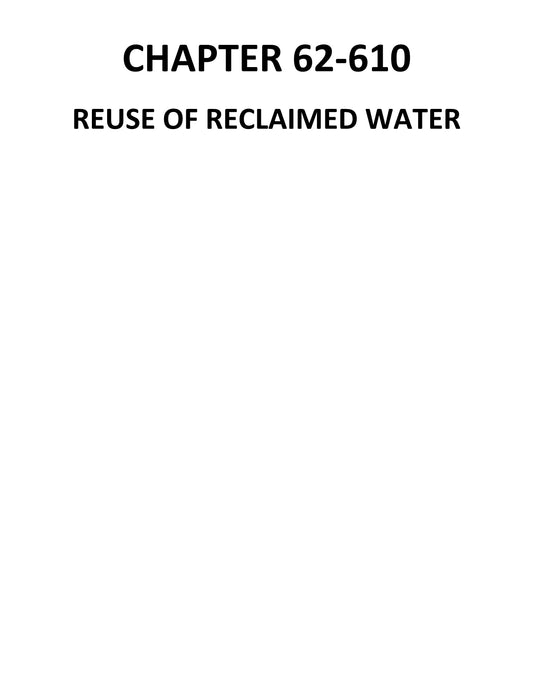 DEP 2012 Reuse of Reclaimed Water and Land Application, F.A.C. 62-610, 2012